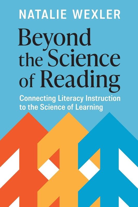 Beyond the Science of Reading: Connecting Literacy Instruction to the Science o,