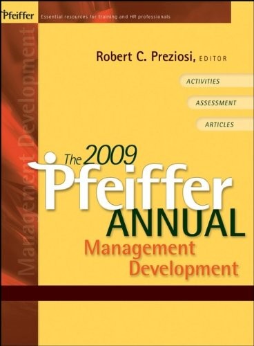 THE 2009 PFEIFFER ANNUAL: MANAGEMENT DEVELOPMENT By Robert C. Preziosi EXCELLENT
