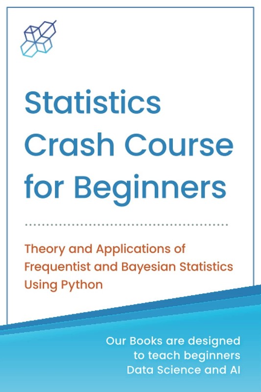 Statistics Crash Course for Beginners: Theory and Applications of Frequentis…
