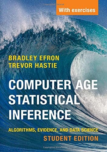 COMPUTER AGE STATISTICAL INFERENCE, STUDENT EDITION: By Bradley Efron & Trevor