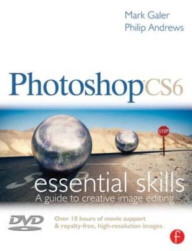 Photoshop CS6: Essential Skills – Paperback By Mark Galer – VERY GOOD