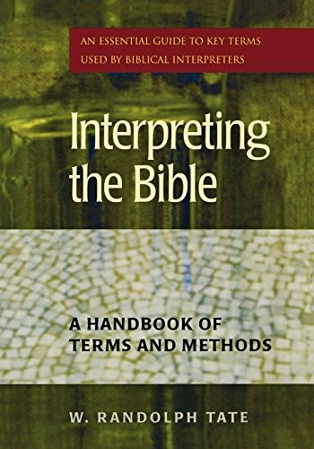Interpreting the Bible: A Handbook …, Tate, W Randolp