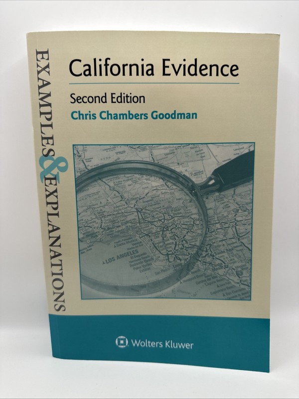 California Evidence : Examples and Explanations 2nd Edition by Goodman (2016)