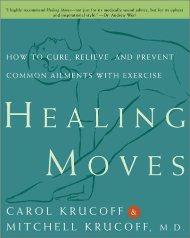 HEALING MOVES: HOW TO CURE, PREVENT, AND RELIEVE COMMON By Carol Krucoff VG