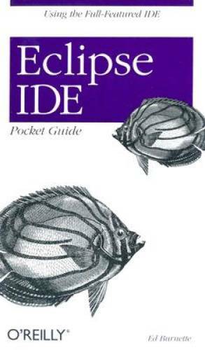 Eclipse IDE Pocket Guide: Using the Full-Featured IDE – Paperback – GOOD