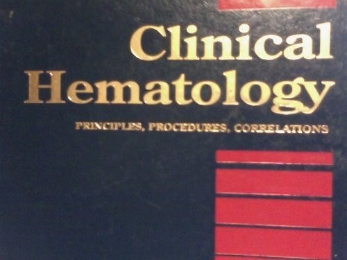CLINICAL HEMATOLOGY: PRINCIPLES, PROCEDURES, CORRELATIONS by J.B Lippincott co