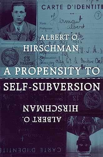 A Propensity to Self-Subversion – Paperback, by Hirschman Albert O. – Very Good