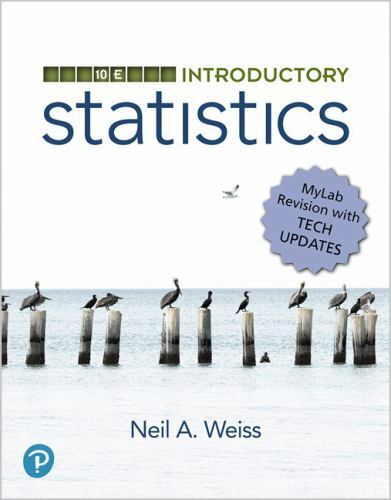 Introductory Statistics, Mylab Revision, Loose-Leaf Edition by Neil Weiss (2019,