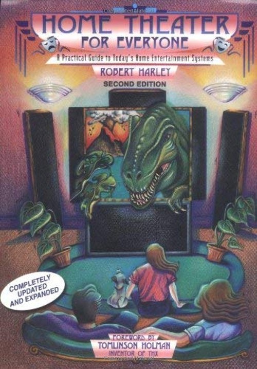 Home Theater for Everyone : A Practical Guide to Today’s Home Ent