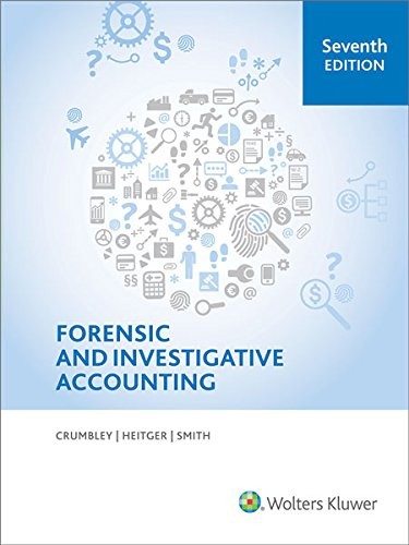 FORENSIC AND INVESTIGATIVE ACCOUNTING (7TH EDITION) By Professor D. Larry VG