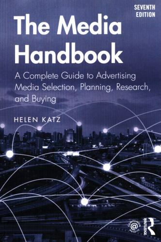 The Media Handbook: A Complete Guide to Advertising Media Selection, Planning,