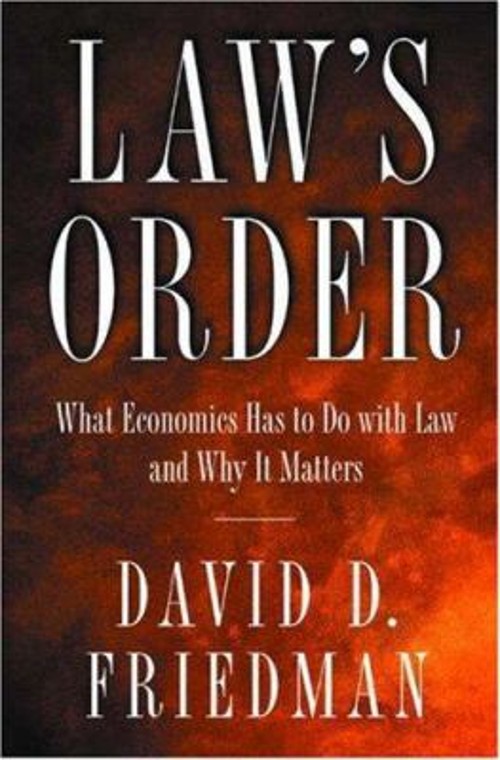 Law’s Order : What Economics Has to Do with Law and Why It Matter