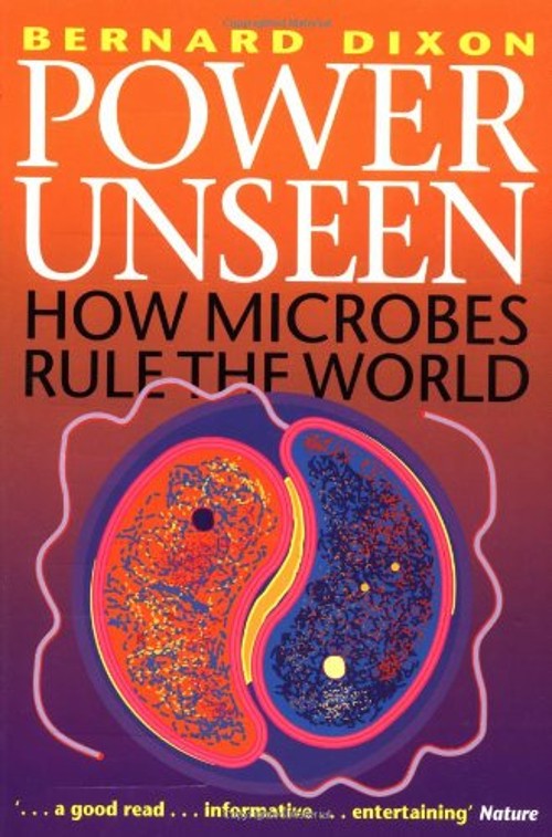 Power Unseen : How Microbes Rule the World Paperback Bernard Dixo