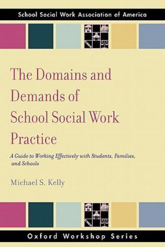 The Domains and Demands of School Social Work Practice: A Guide to Working Effec