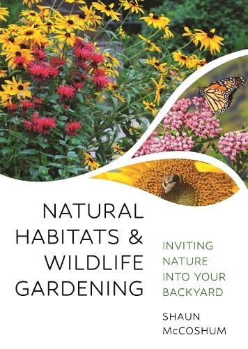Shaun McCoshum Natural Habitats and Wildlife Gardening (Paperback)