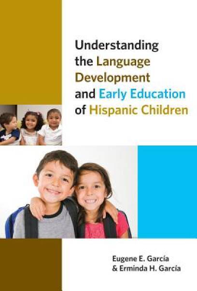 Understanding the Language Development and Early Education of Hispanic Ch – GOOD
