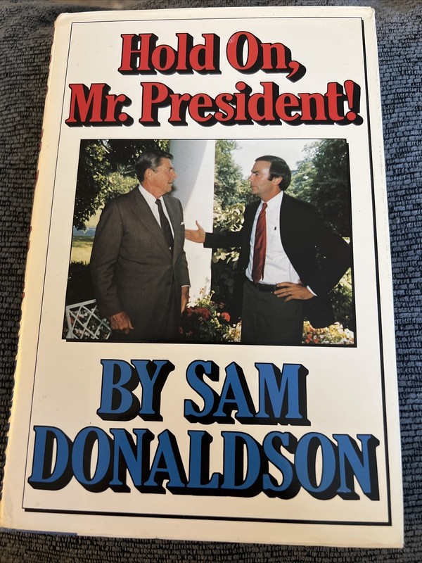 Hold On, Mr. President Hardcover 1987 by Sam A. Donaldson Jr. SIGNED COPY