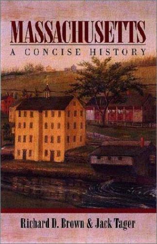 Massachusetts: A Concise History by Brown, Richard D.