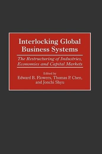 Interlocking Global Business Systems: The Restructuring Of I…