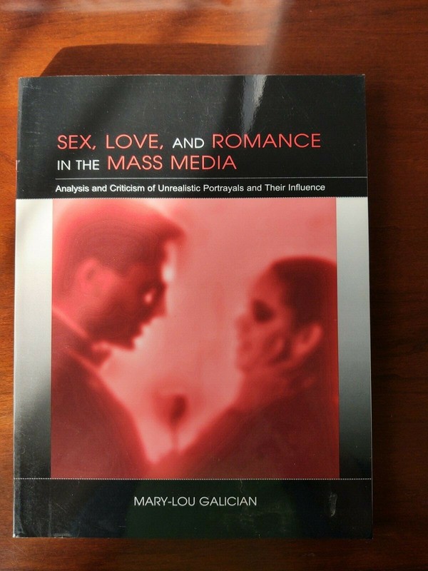 Routledge Communication Ser.: Sex, Love, and Romance in the Mass Media :…