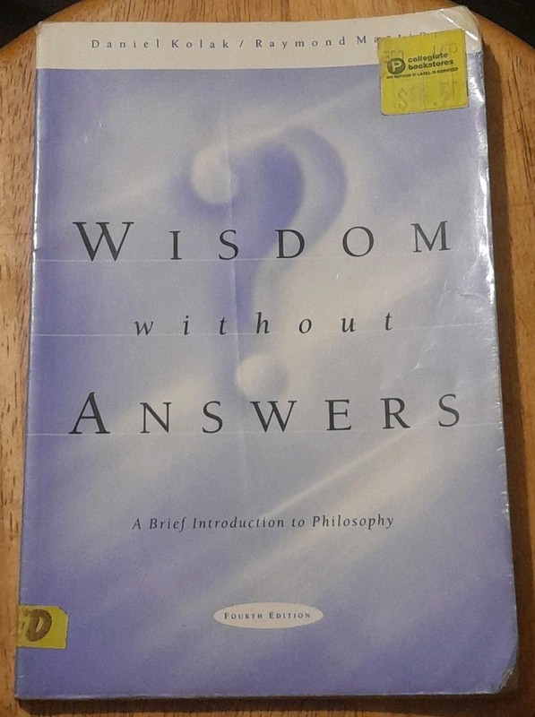 DANIEL KOLAK & RAYMOND MARTIN – Wisdom WIthout Answers (Trade Paperback, 1999)