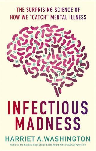 Infectious Madness by Harriet A. Washington 2015 Hardcover