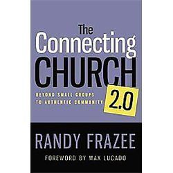 The Connecting Church 2.0: Beyond Small Groups to Authentic Community