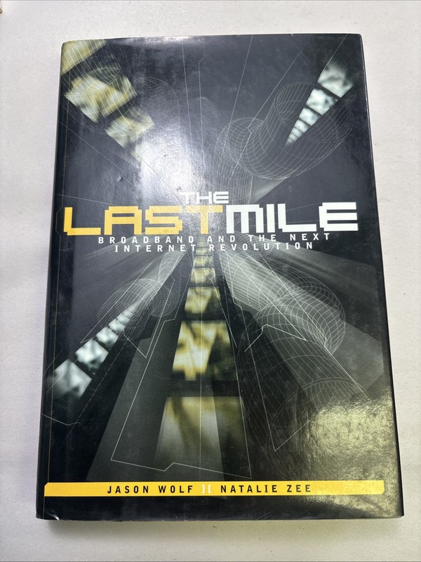 Last Mile : Broadband and the Next Internet Revolution by Natalie Zee and Jason