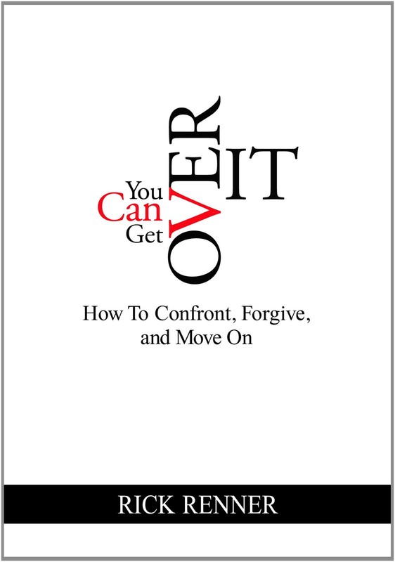 You Can Get Over It: How To Confront, Forgive, and Move On by Rick Renner