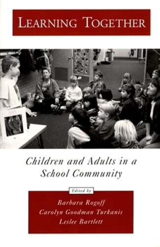 Learning Together: Children and Adults in a School Community by Barbara Rogoff