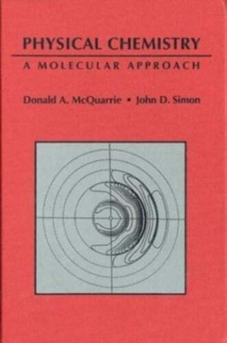 Physical Chemistry: A Molecular Approach by Donald a McQuarrie: New