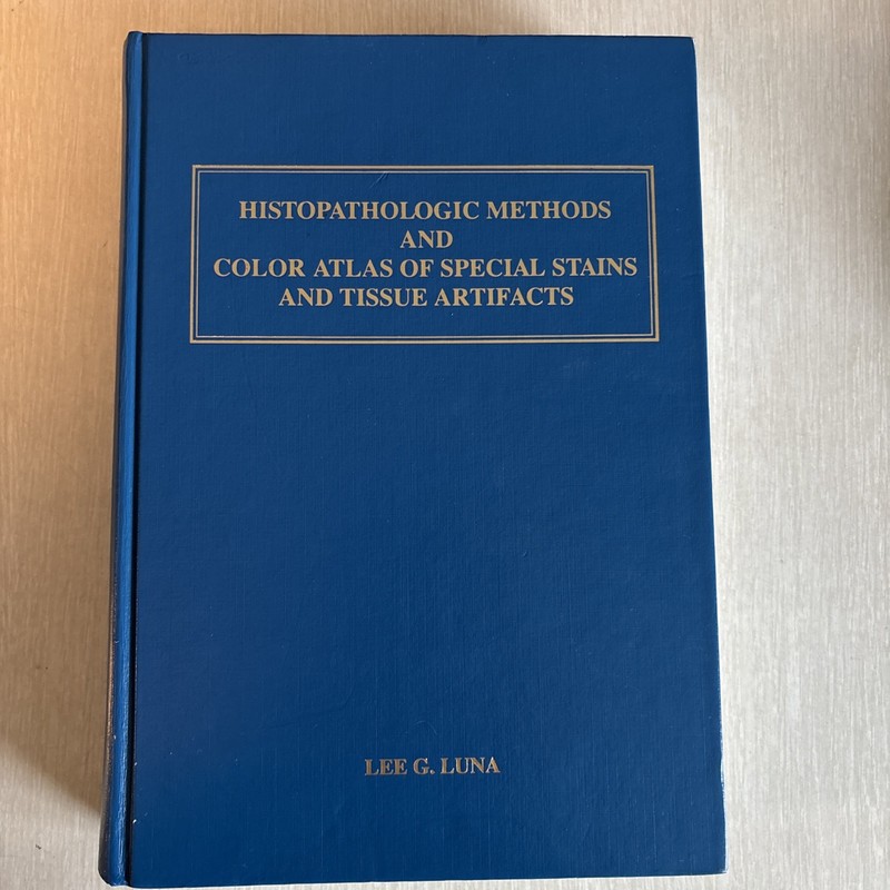 Histopathologic Methods & Color Atlas of Stains Tissue Artifacts Lee G Luna 1992