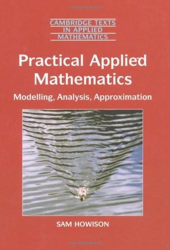 Practical Applied Mathematics: Modelling, Analysis, Approximation (Cambridge…