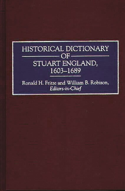 Historical Dictionary Of Stuart England, 1603-1689