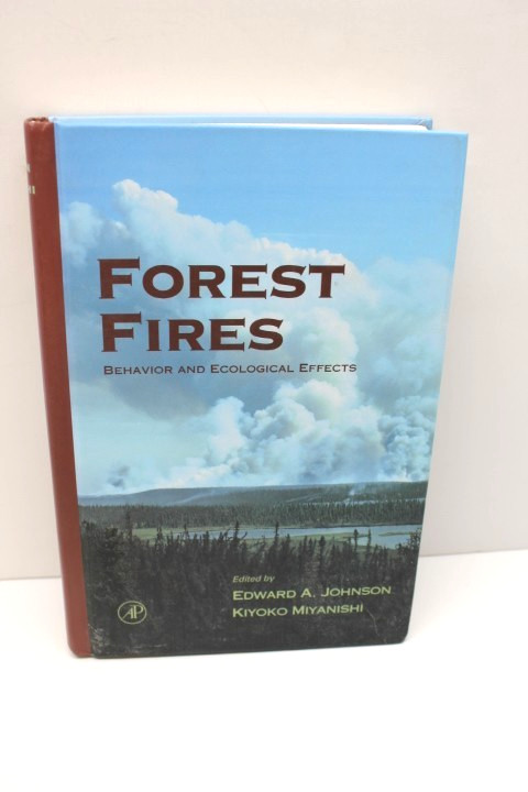 Forest Fires : Behavior and Ecological Effects by Edward A. Johnson (2001,…