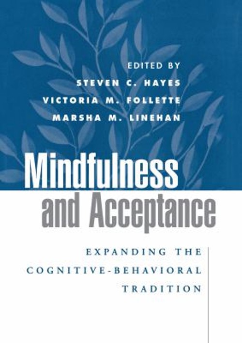 Mindfulness and Acceptance : Expanding the Cognitive-Behavioral T