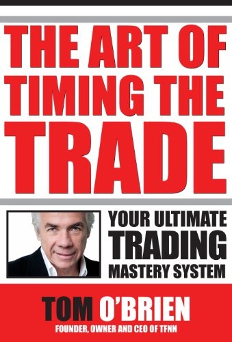 THE ART OF TIMING THE TRADE, YOUR ULTIMATE TRADING MASTERY By Tom O’brien *VG+*