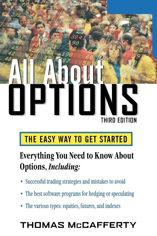All About Options, 3E: The Easy Way to Get Started by Thomas A. McCafferty