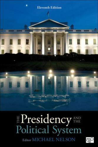The Presidency and the Political System (Eleventh Edition) by Nelson, Michael,