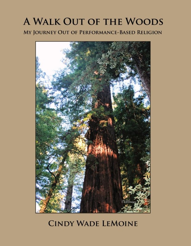 A WALK OUT OF THE WOODS: MY JOURNEY OUT OF PERFORMANCE-BASED… Cindy Wade Lemoi
