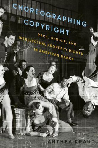 Choreographing Copyright: Race, Gender, and Intellectual Property Rights in Amer
