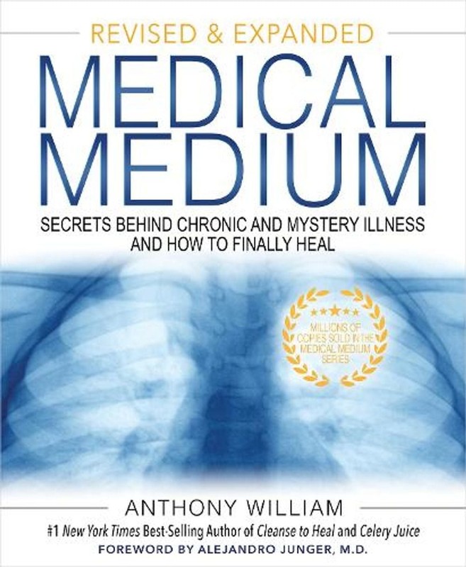 Medical Medium: Secrets Behind Chronic and Mystery Illness and How to Finally He