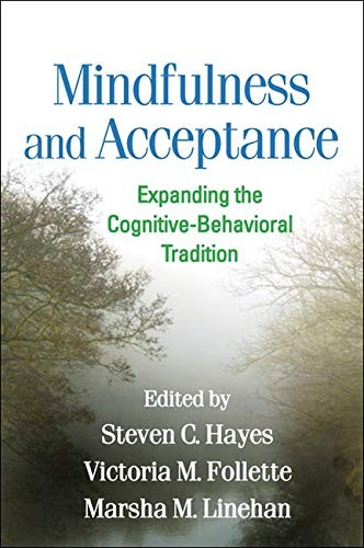 MINDFULNESS AND ACCEPTANCE: EXPANDING THE By Steven C. Hayes & Victoria Mint