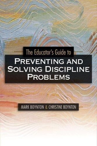 The Educator’s Guide to Preventing and Solving Discipline Problems by Boynton, C