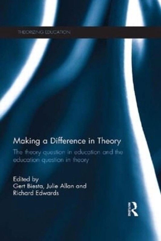 Making a Difference in Theory: The theory question in education and the educatio