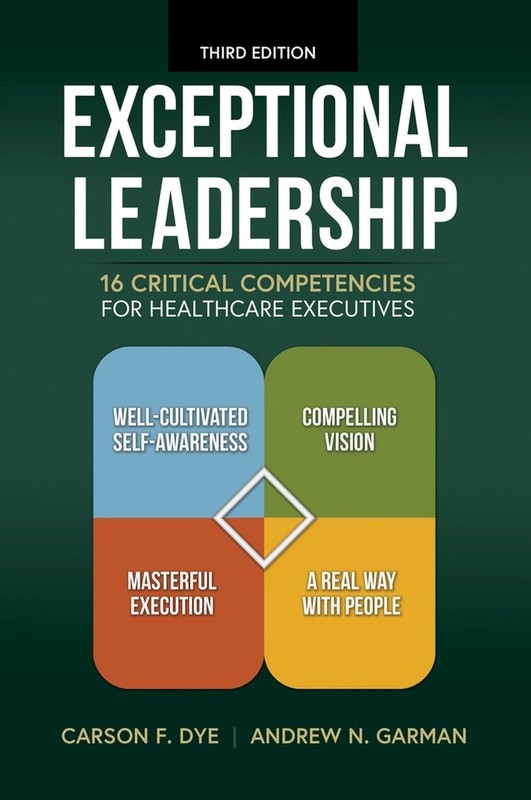 Exceptional Leadership: 16 Critical Competencies for Healthcare Executives by An