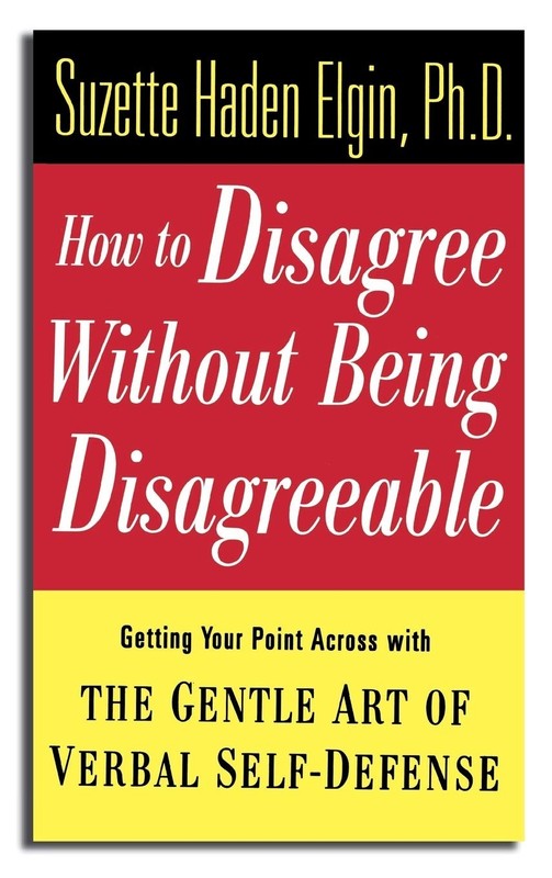 How to Disagree Without Being Disagreeable: Getting Your Point Across with t…