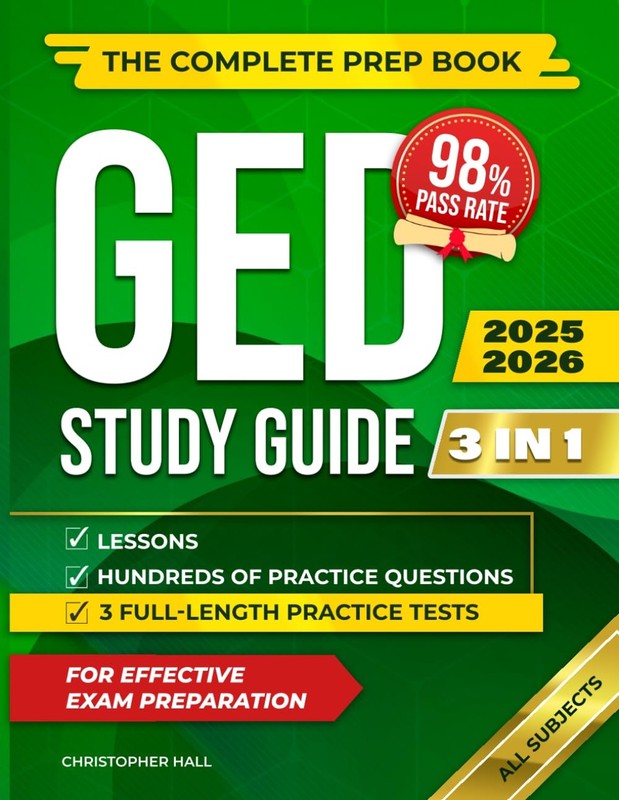 GED Study Guide 2025–2026 [3 IN 1] All Subjects The Complete Prep Book with