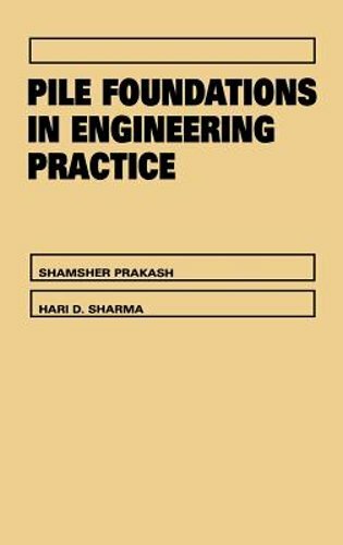 Pile Foundations in Engineering Practice by Shamsher Prakash: New