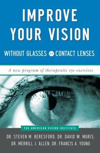 Improve Your Vision Without Glasses or Contact Lenses by Dr. Muris, David W: New